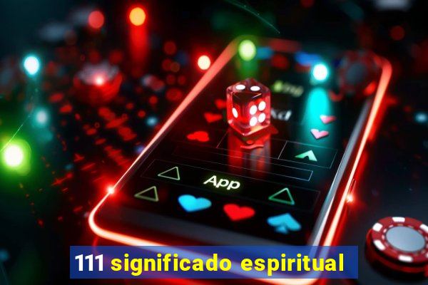 111 significado espiritual